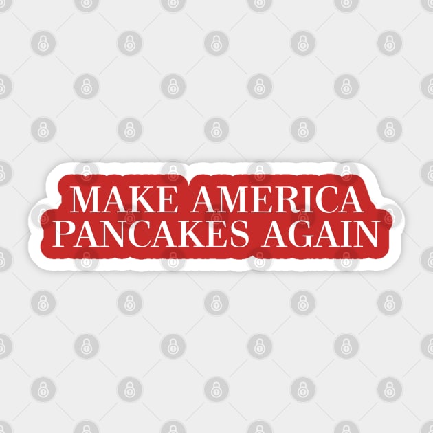 MAKE AMERICA PANCAKES AGAIN Sticker by DankFutura